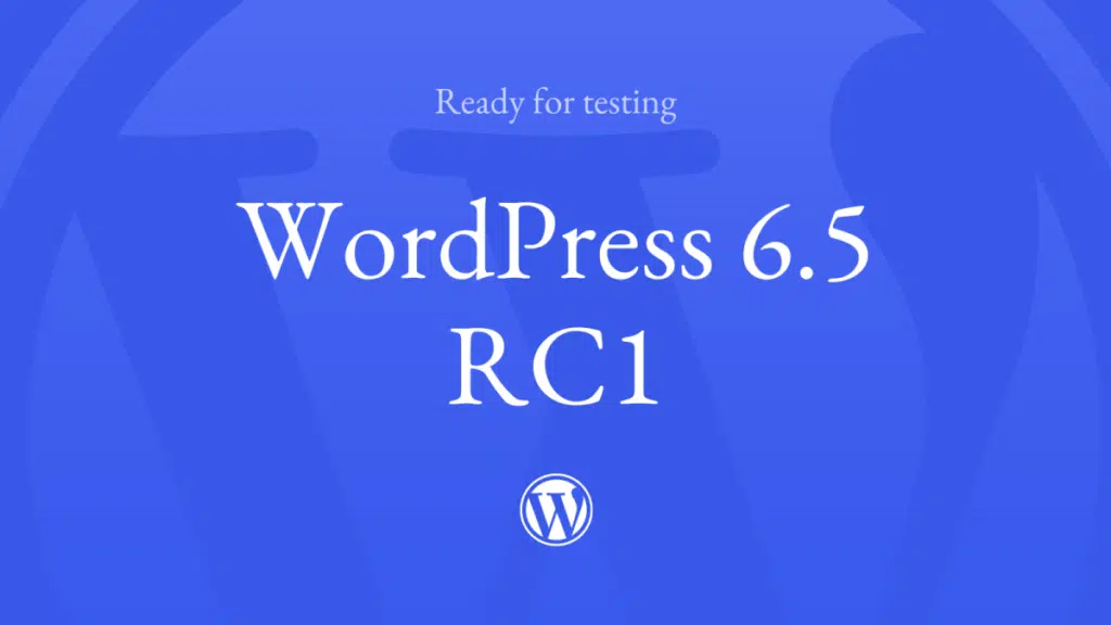 Quelles sont les nouveautés qui arrivent avec WordPress 6.5 ?